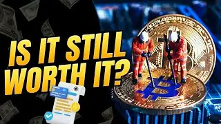 Is Bitcoin Mining Still Worth It