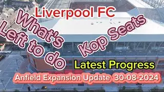 Liverpool FC Anfield Stadium Expansion Update 30-08-2024