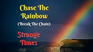Chase The Rainbow (Break The Chain) performed by Strange Times