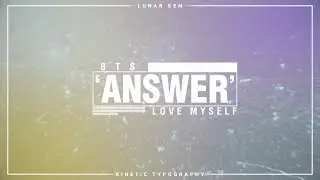 방탄소년단 (BTS) - ANSWER : LOVE YOURSELF 타이포그래피 [KINETIC TYPOGRAPHY / MOTION GRAPHICS] Short ver.