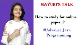 How to study for online paper? Advance Java Programming. Mayuri's Talk