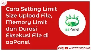 Cara Setting Limit Size Upload File, Memory Limit dan Durasi Eksekusi File di aaPanel