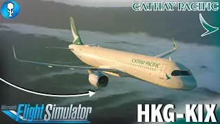 LIVE Cathay Pacific A321N Hong Kong INTL- Kansai INTL FULL FLIGHT - Microsoft Flight Simulator 2020
