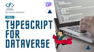 TypeScript for Dataverse Mentoring - Day 4