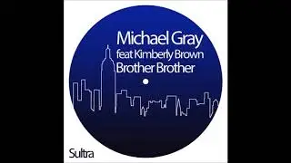MICHAEL GRAY feat. KIMBERLY BROWN - brother brother 2019