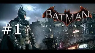 Batman Arkham Knight part 1
