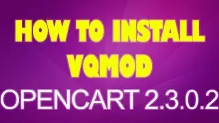 How to install VQMOD - Opencart 2.3.0.2