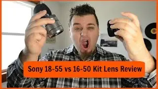 SONY 18-55 vs 16-50 KIT LENS REVIEW: WHICH SHOULD YOU BUY?