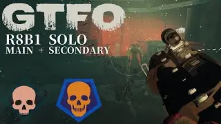 GTFO R8B1(Secondary) Solo 