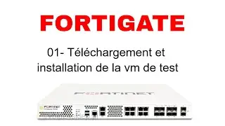 FORTIGATE :  TELECHARGEMENT ET INSTALLATION DE LA VM DE TEST