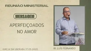 Msg. Perfected in love (Luís Fernando)