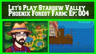 Let's Play Stardew Valley Episode 004 - Phoenix Forest Farm (Spring 4th, Year 1)