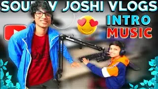 @souravjoshivlogs7028 Intro Music & Background Music | How to Download Sourav joshi vlog Song