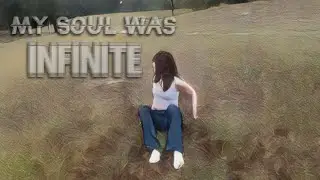 My Soul Was Infinite | a short film.