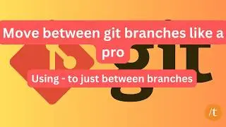 Quickly move between git branches | Version Control | Software Development | Developer Productivity