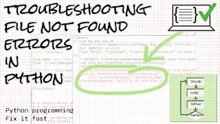 Troubleshooting FileNotFoundError: [Errno 2] No such file or directory: errors in Python