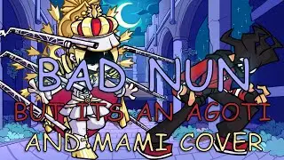 FNF BAD NUN But Its A Mami and Agoti Cover