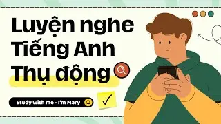 Luyện nghe tiếng Anh thụ động-IELTS #21 | I'm Mary