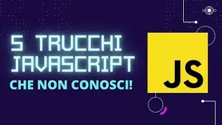 5 Javascript Tricks TUTORIAL ITA - Tips to improve your Javascript skills