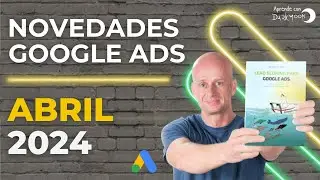 NOVEDADES GOOGLE ADS ABRIL