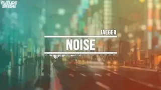 Noise - Jaeger (TRAP) | FutureBase.