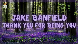 Jake Banfield - Thank You For Being You (Lyrics)