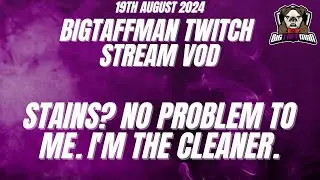 Stains? No problem to me. I'm the cleaner.- BigTaffMan Stream VOD 19/8/24
