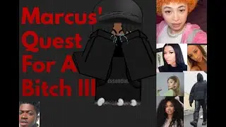 Marcus' Quest For A Bitch III