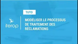 Modéliser le processus de traitement des réclamations