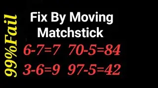 Fix By Moving 1 Matchstick To Solve 6-7=7 , 3-6=9 ,  70-5=84 , 97-5=42 | Matchstick Puzzle