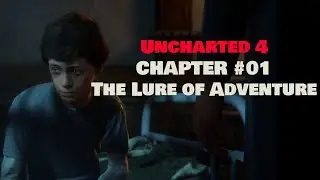Chapter 01 - Uncharted 4: A Thief’s End | The Lure of Adventure | Walkthrough