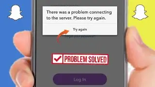 There Was A Problem Connecting To The Server Snapchat | Server Connection Error