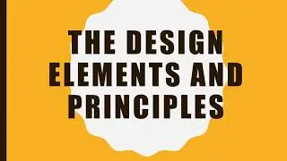 The Design Elements and Design Principles