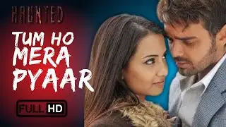 Tum Ho Mera Pyaar – Full Video  | KK | Haunted 3D | Vikram Bhatt | Bollywood Love Story
