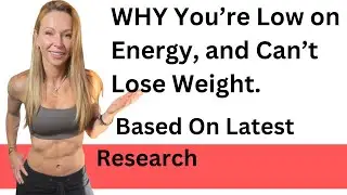 WHY You're Low on Energy, and Can't Lose Weight. Based On Latest Research.