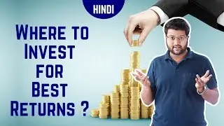 Where to invest for best returns ? For beginners (Hindi)