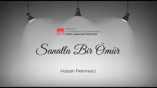 Sanatla Bir Ömür: Hasan Pekmezci