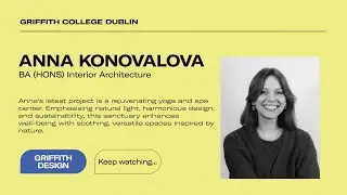 Griffith College | Interior Architecture Graduates 2024 | Anna Konovalova Testimonial