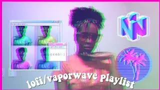 LO-FI/VAPORWAVE PLAYLIST