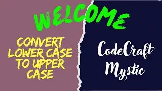 The Code : Convert Lower Case to Upper Case 