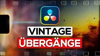 Perfekte Vintage-Übergänge erstellen – Schritt-für-Schritt in DaVinci Resolve 19