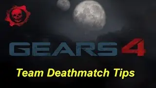 Gears of War 4: Team Deathmatch Tips