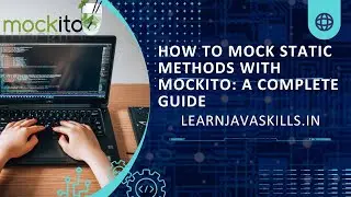 How to Mock Static Methods with Mockito | LearnJavaSkills.in