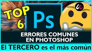 Top 6 ERRORES más COMUNES al usar PHOTOSHOP 😅😅