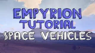 Empyrion Early Access Tutorial - Space Vehicle SECRETS! - Empyrion walkthrough tips and guide