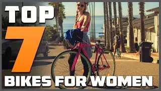 Top 7 Best Bikes for Women: Ultimate Guide