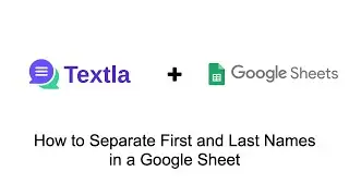How to Separate First and Last Names in a Google Sheet