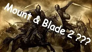 Mount & Blade на телефон!!! Старая, но в преддверие Mount & Blade 2 актуальная новость!!!