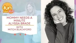 Mommy Needs A Minute featuring Alyssa Brade