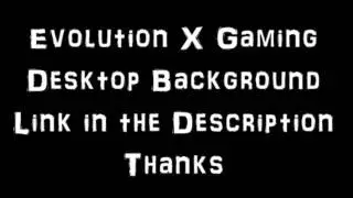 Evolution X Gaming Desktop Background